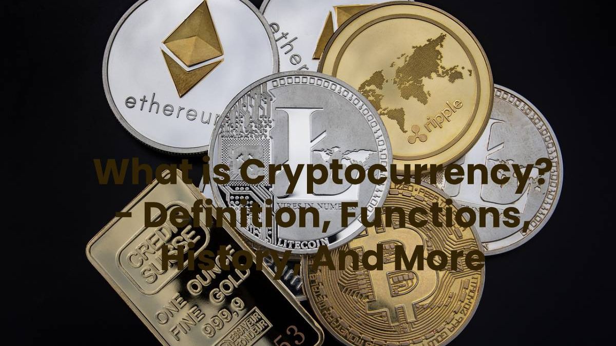 What is Cryptocurrency? – Definition, Functions, History, And More