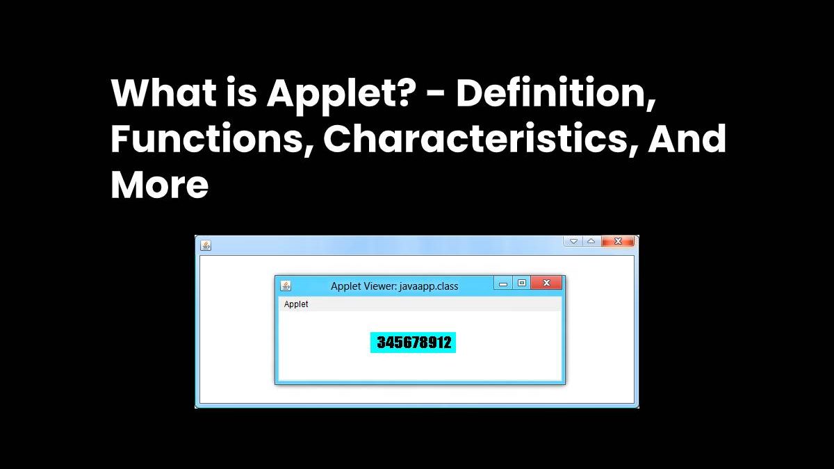 What is Applet? – Definition, Functions, Characteristics, And More