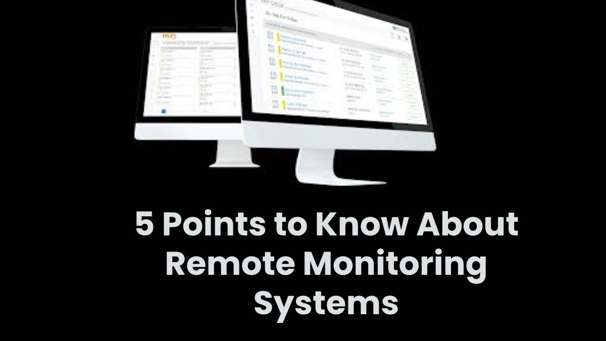 5 Points to Know About Remote Monitoring Systems