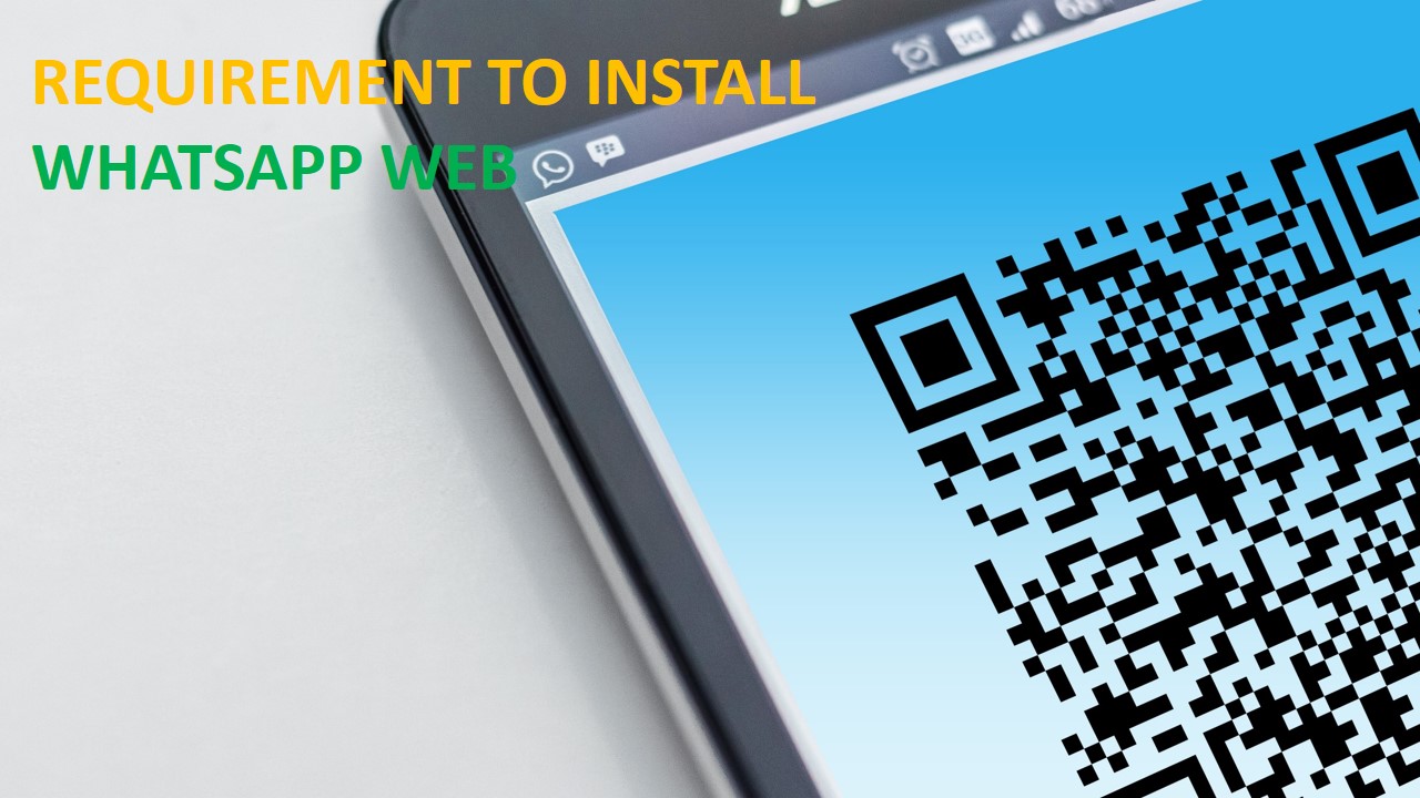 Requirement to Install WhatsApp Web