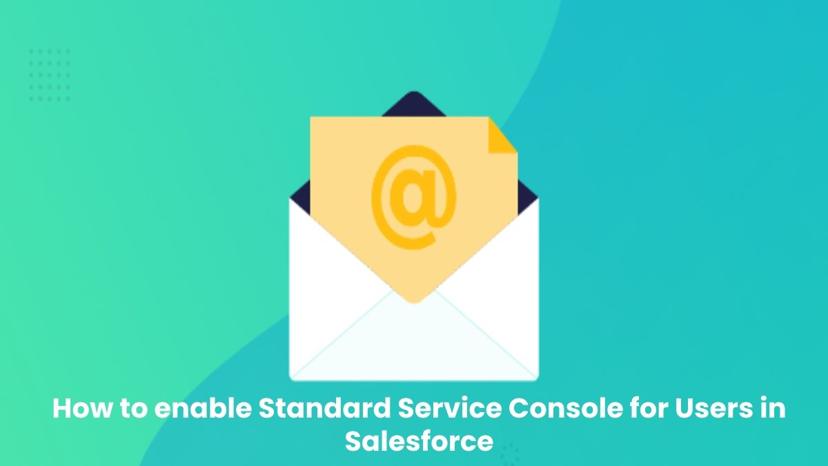 How to enable Standard Service Console for Users in Salesforce?